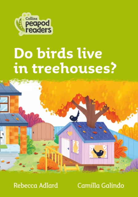 Do birds live in treehouses?