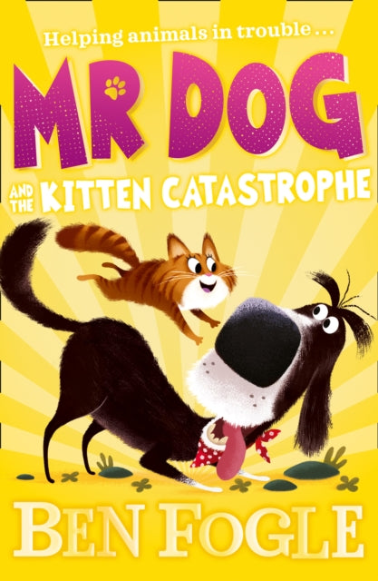 Book cover of: Mr Dog and the Kitten Catastrophe. By: Ben Fogle