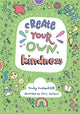 Book cover of: Create your own kindness. By: Becky Goddard-Hill
