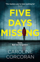 Book cover of: Five Days Missing. By: Caroline Corcoran