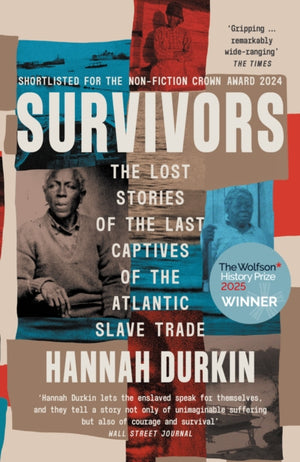 Survivors, The Lost Stories of the Last Captives of the Atlantic Slave Trade