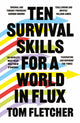Book cover of: Ten Survival Skills for a World in Flux. By: Tom Fletcher