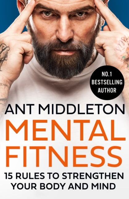 Mental Fitness, 15 Rules to Strengthen Your Body and Mind 9780008472290 Ant Middleton