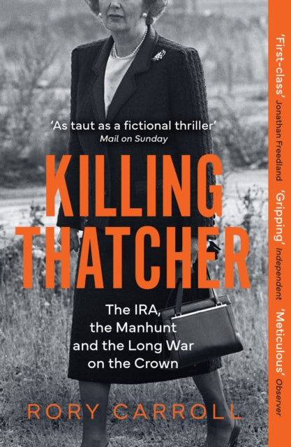 Killing Thatcher, The IRA, the Manhunt and the Long War on the Crown 9780008476694 Rory Carroll