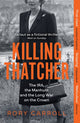 Killing Thatcher, The IRA, the Manhunt and the Long War on the Crown 9780008476694 Rory Carroll