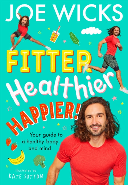 Fitter, Healthier, Happier!, Your Guide to a Healthy Body and Mind 9780008501044 Joe Wicks
