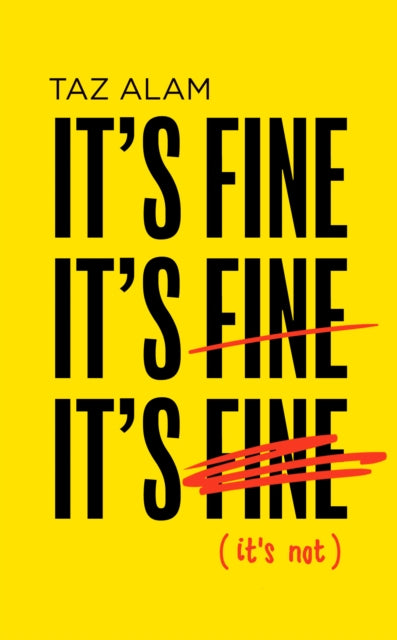 Book cover of: It’s Fine, It’s Fine, It’s Fine. By: Taz Alam