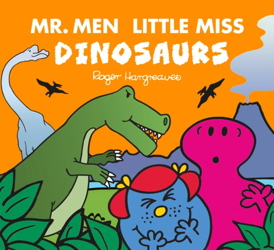 Book cover of: Mr. Men Little Miss: Dinosaurs. By: Adam Hargreaves