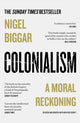 Colonialism, A Moral Reckoning 9780008511678 Nigel Biggar