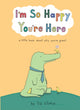 Book cover of: I’m So Happy You’re Here. By: Liz Climo