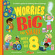 Book cover of: Worries Big and Small When You Are 8. By: Hannah Wilson