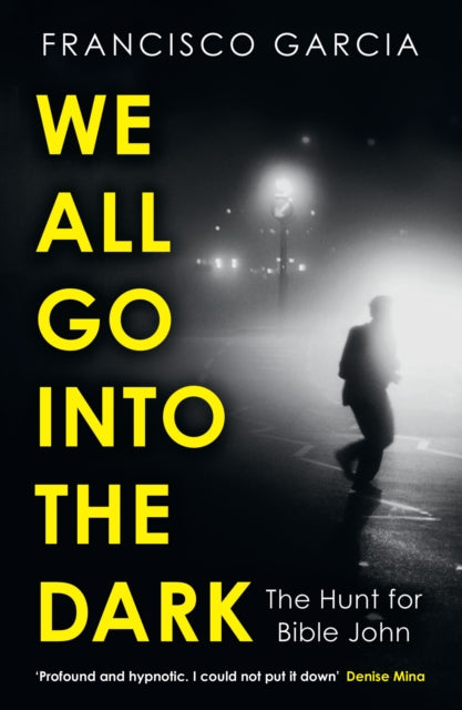 Book cover of: We All Go into the Dark. By: GARCIA, FRANCISCO