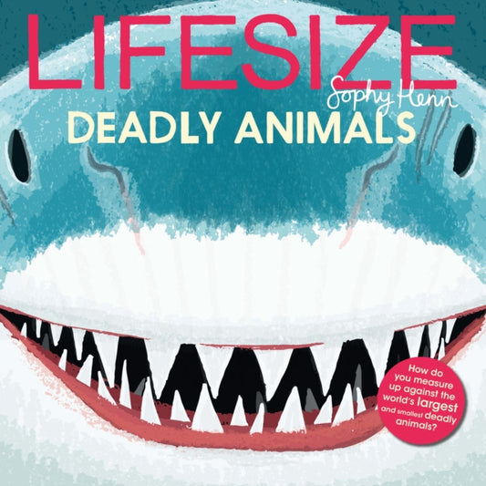 Lifesize Deadly Animals 9780008534301 Sophy Henn