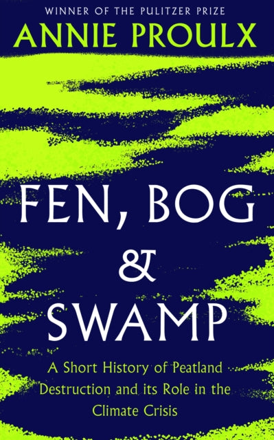 Book cover of: Fen, Bog and Swamp. By: Annie Proulx