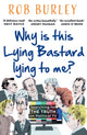 Book cover of: Why Is This Lying Bastard Lying to Me?. By: Rob Burley