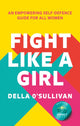 Book cover of: Fight Like a Girl. By: Della O'Sullivan