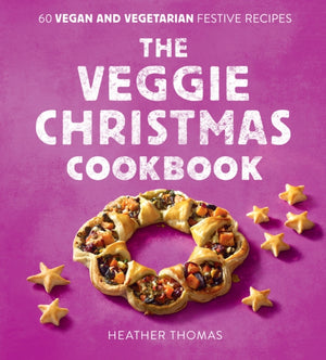 Veggie Christmas Cookbook, 60 Vegan and Vegetarian Festive Recipes
