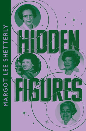 Hidden Figures, The Untold Story of the African American Women Who Helped Win the Space Race