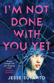 Book cover of: I’m Not Done With You Yet. By: Jesse Sutanto