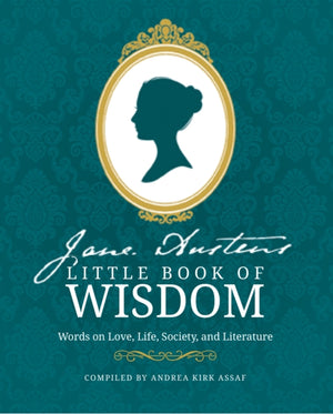 Jane Austen’s Little Book of Wisdom, Words on Love, Life, Society and Literature