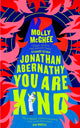 Book cover of: Jonathan Abernathy You Are Kind. By: Molly McGhee