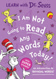Book cover of: I Am Not Going to Read Any Words Today. By: Seuss
