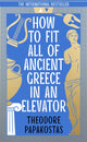 Book cover of: How to Fit All of Ancient Greece in an Elevator. By: Theodore Papakostas