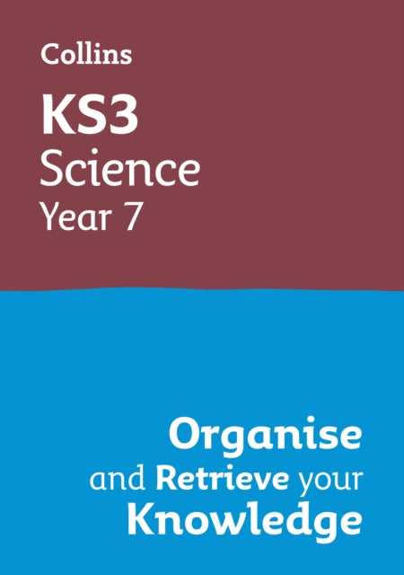 Book cover of: KS3 Science Year 7: Organise and retrieve your knowledge. By: Collins Collins KS3