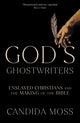 Book cover of: God’s Ghostwriters. By: Candida Moss
