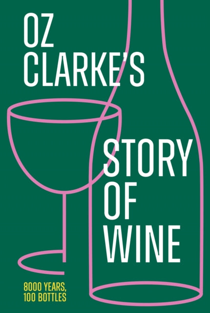 Book cover of: Oz Clarke’s Story of Wine. By: Oz Clarke