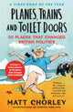Planes, Trains and Toilet Doors, 50 Places That Changed British Politics 9780008622091 Matt Chorley