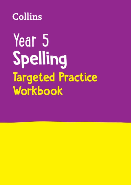 Book cover of: Year 5 Spelling Targeted Practice Workbook. By: Collins KS2