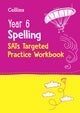Book cover of: Year 6 Spelling SATs Targeted Practice Workbook. By: Collins KS2