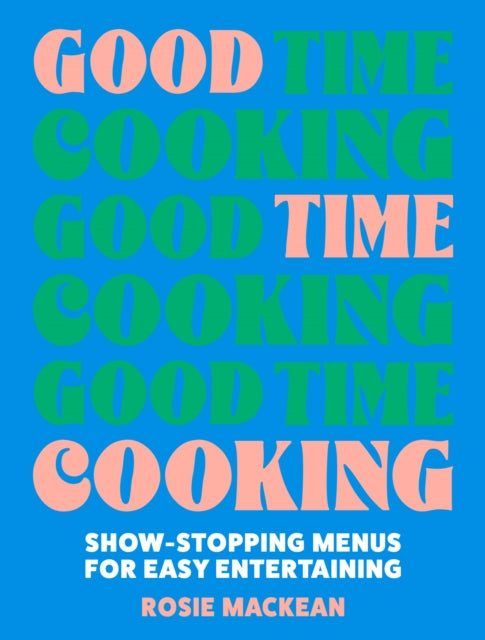 Book cover of: Good Time Cooking. By: Rosie Mackean