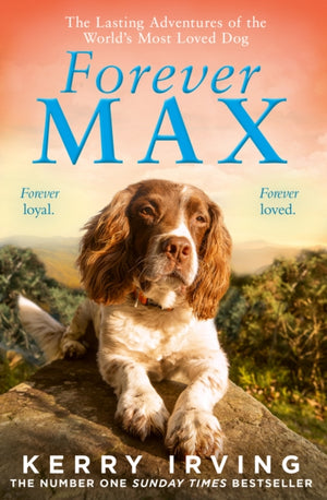 Forever Max, The Lasting Adventures of the World's Most Loved Dog