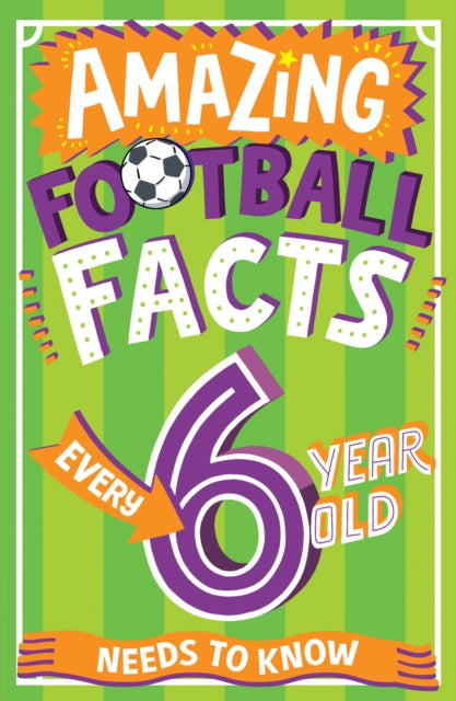 Amazing Football Facts Every 6 Year Old Needs to Know 9780008648299 Caroline Rowlands