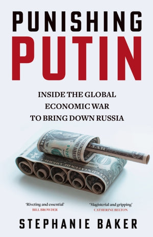 Punishing Putin, Inside the Global Economic War to Bring Down Russia