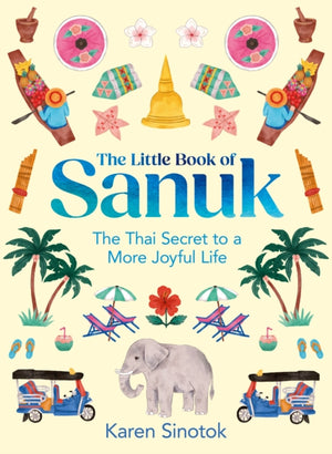 Little Book of Sanuk, The Thai Secret to a More Joyful Life