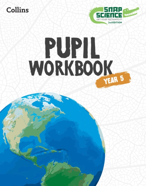 Book cover of: Snap Science Pupil Workbook Year 5. By: Collins