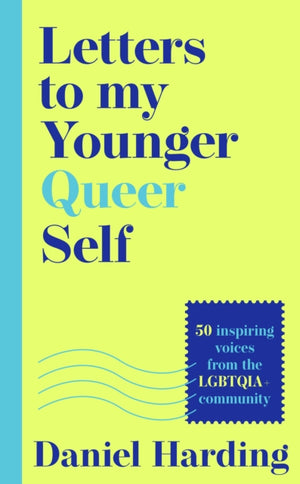 Letters to My Younger Queer Self, Inspiring, Influential Voices from the Lgbtqia+ Community