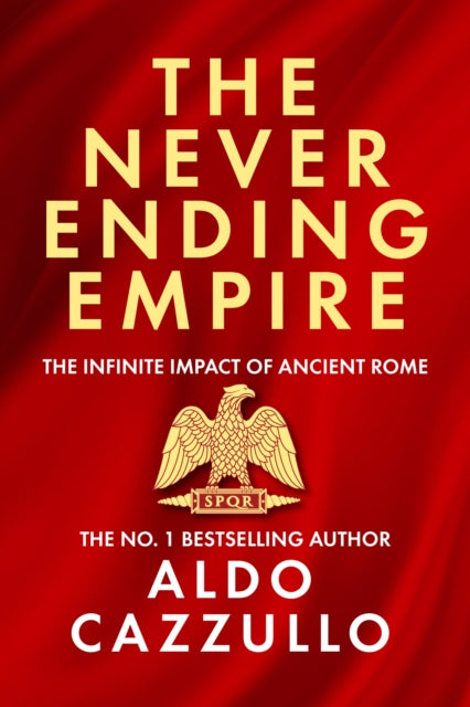 Neverending Empire, The Infinite Impact of Ancient Rome 9780008700423 Aldo Cazullo