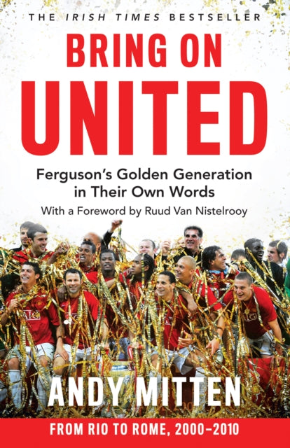 Bring on United, Ferguson’S Golden Generation in Their Own Words