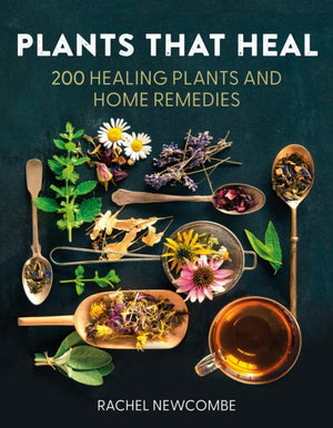 Plants That Heal, 200 Healing Plants and Home Remedies