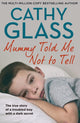 Book cover of: Mummy Told Me Not to Tell. By: Cathy Glass
