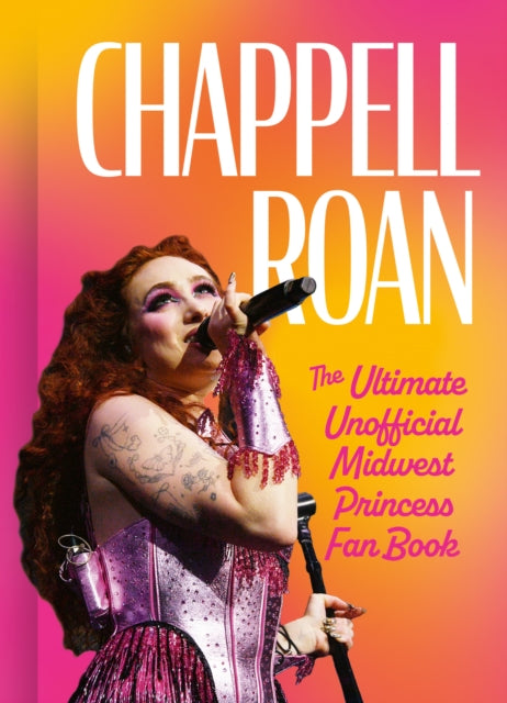 Chappell Roan, The Ultimate Unofficial Midwest Princess Fan Book 9780008757663 Natty Kasambala