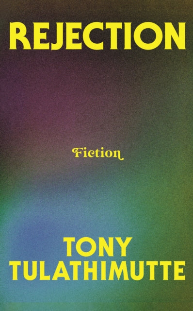 Rejection 9780008759414 Tony Tulathimutte