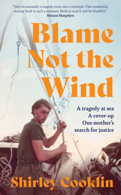 Blame Not the Wind, A Tragedy at Sea. a Cover-Up. One Mother’s Search for Justice.