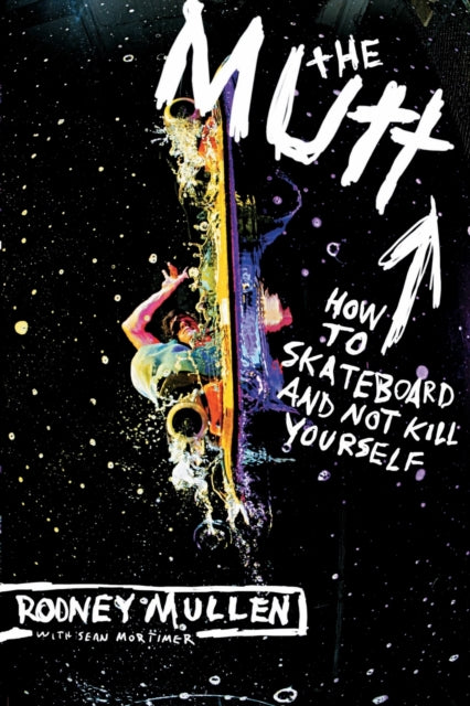Mutt, How to Skateboard and Not Kill Yourself 9780060556198 Rodney Mullen