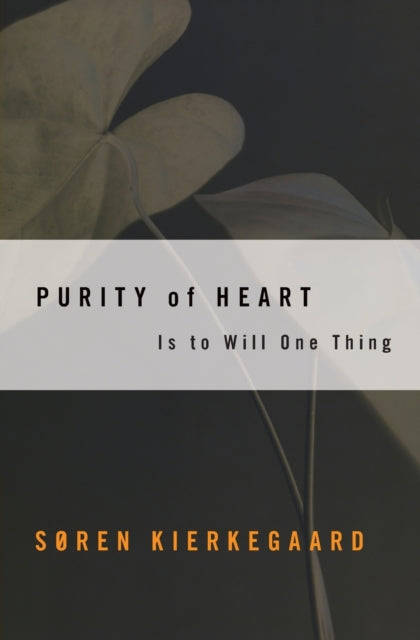 Book cover of: Purity of Heart is to Will One Thing