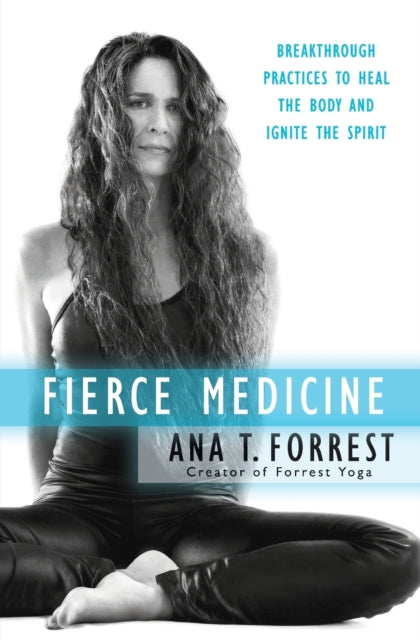 Book cover of: Fierce Medicine. By: Ana T. Forrest